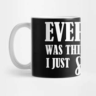 Everyone Was Thinking it, I just said it Mug